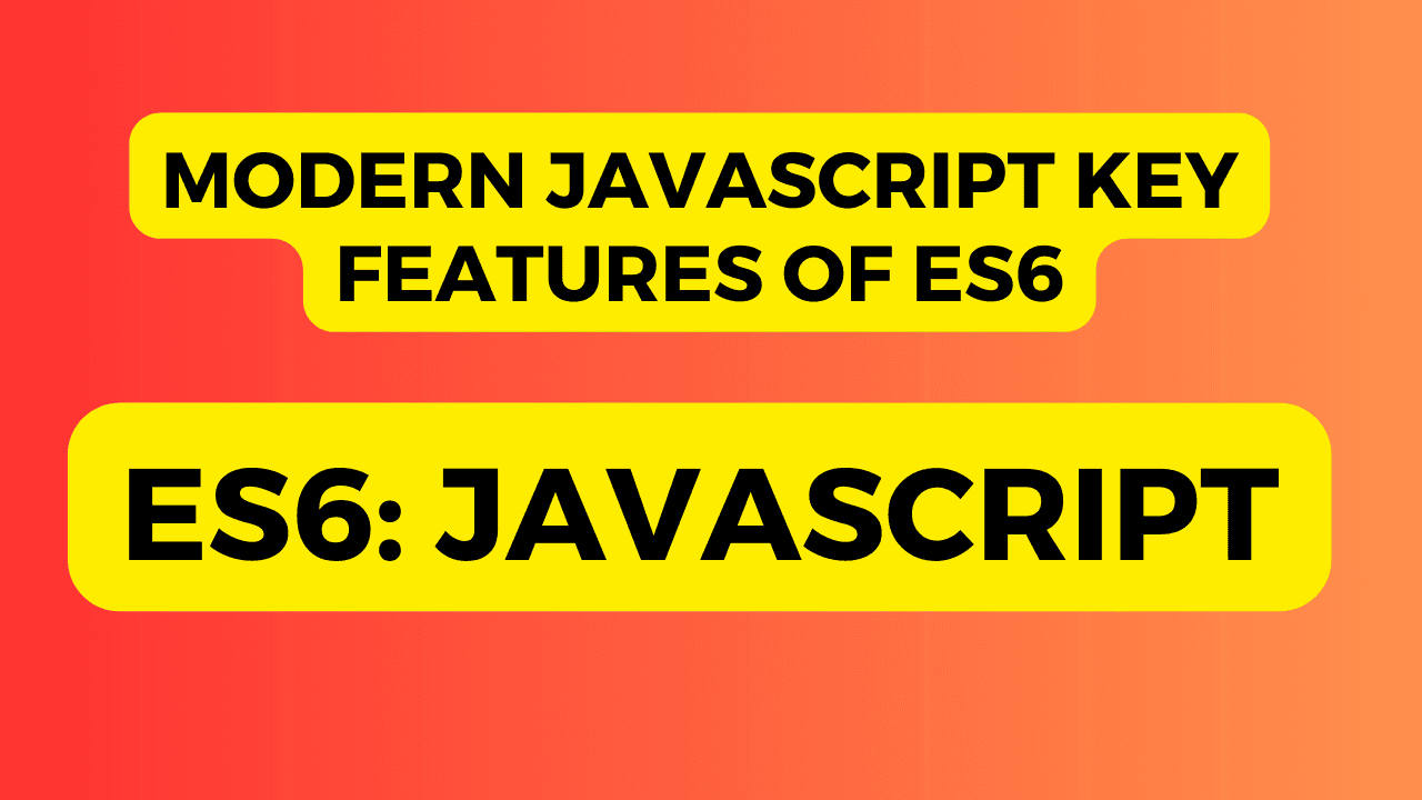 Elevating Your JavaScript Game: The Essential ES6 Features You Need to Know